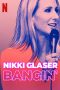Nikki Glaser: Bangin' (2019) Nikki Glaser: Bangin' (2019)