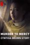 Murder to Mercy: The Cyntoia Brown Story (2020) Murder to Mercy: The Cyntoia Brown Story (2020)