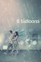 6 Balloons (2018) 6 Balloons (2018)