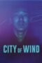 Download Streaming Film City of Wind (2024) Subtitle Indonesia HD Bluray Download Streaming Film City of Wind (2024) Subtitle Indonesia HD Bluray